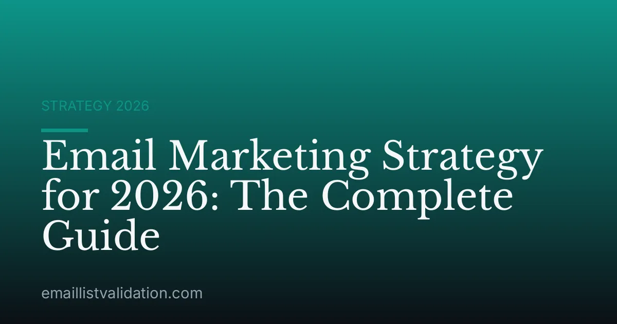 Email Marketing Strategy for 2026: The Complete Guide