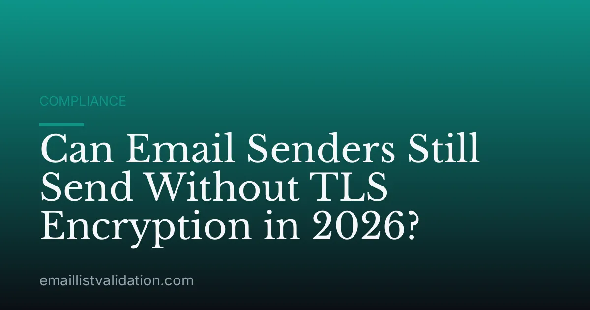 Can Email Senders Still Send Without TLS Encryption in 2026?