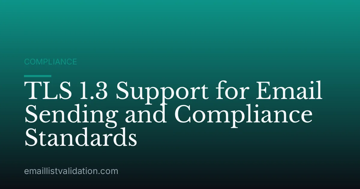 TLS 1.3 Support for Email Sending and Compliance Standards