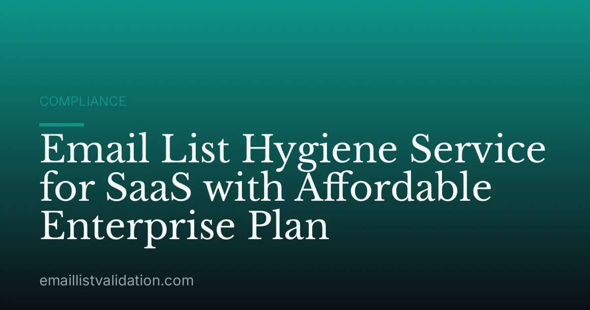 Email List Hygiene Service for SaaS with Affordable Enterprise Plan