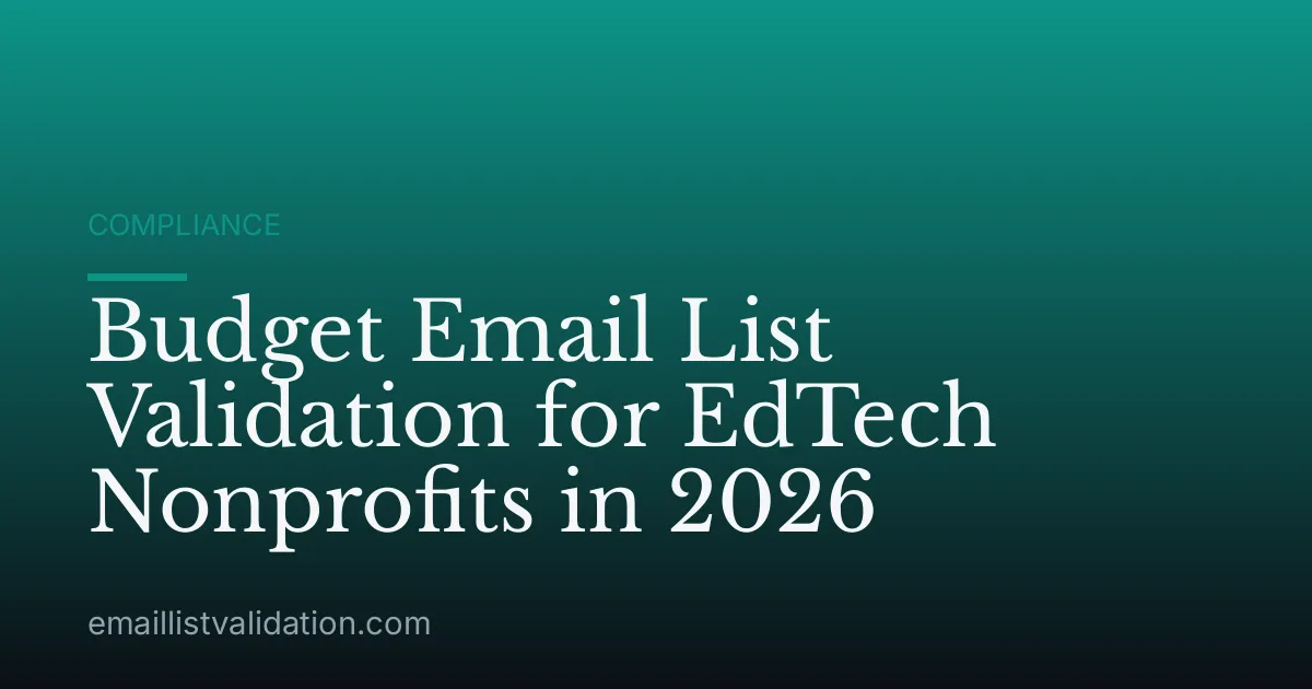 Budget Email List Validation for EdTech Nonprofits in 2026