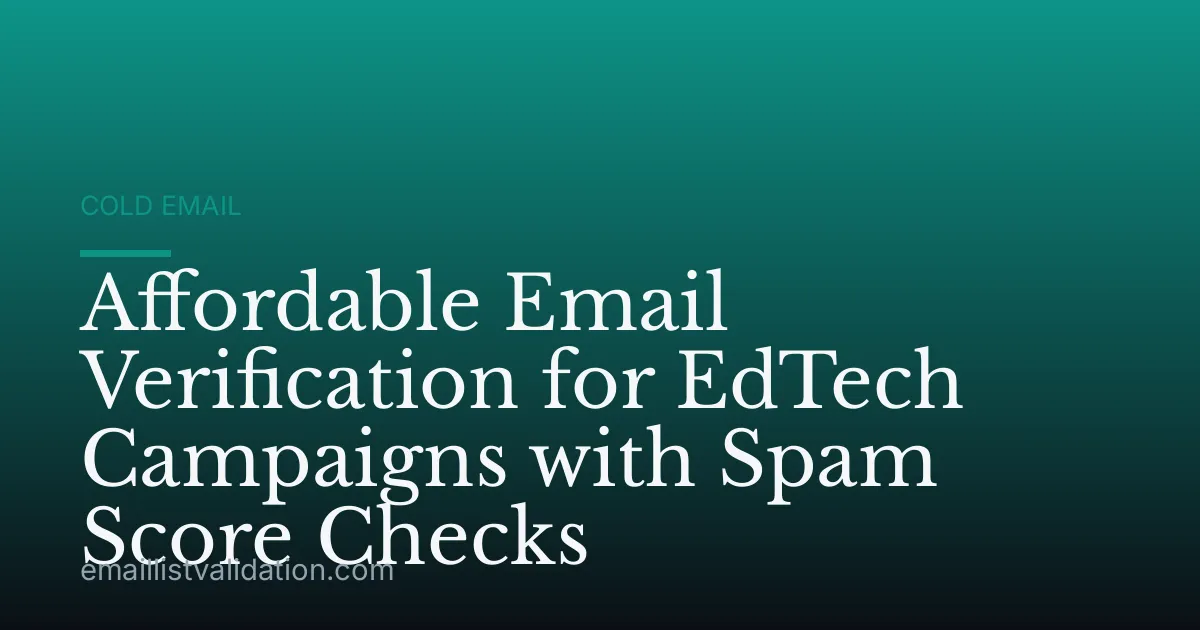 Affordable Email Verification for EdTech Campaigns with Spam Score Checks