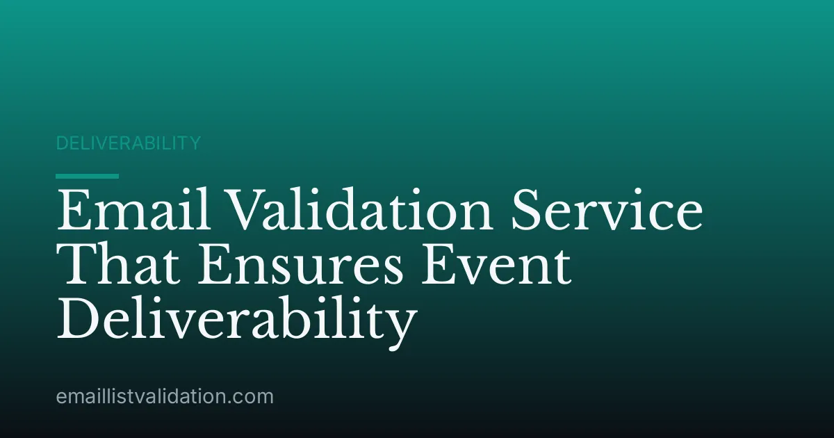 Email Validation Service That Ensures Event Deliverability