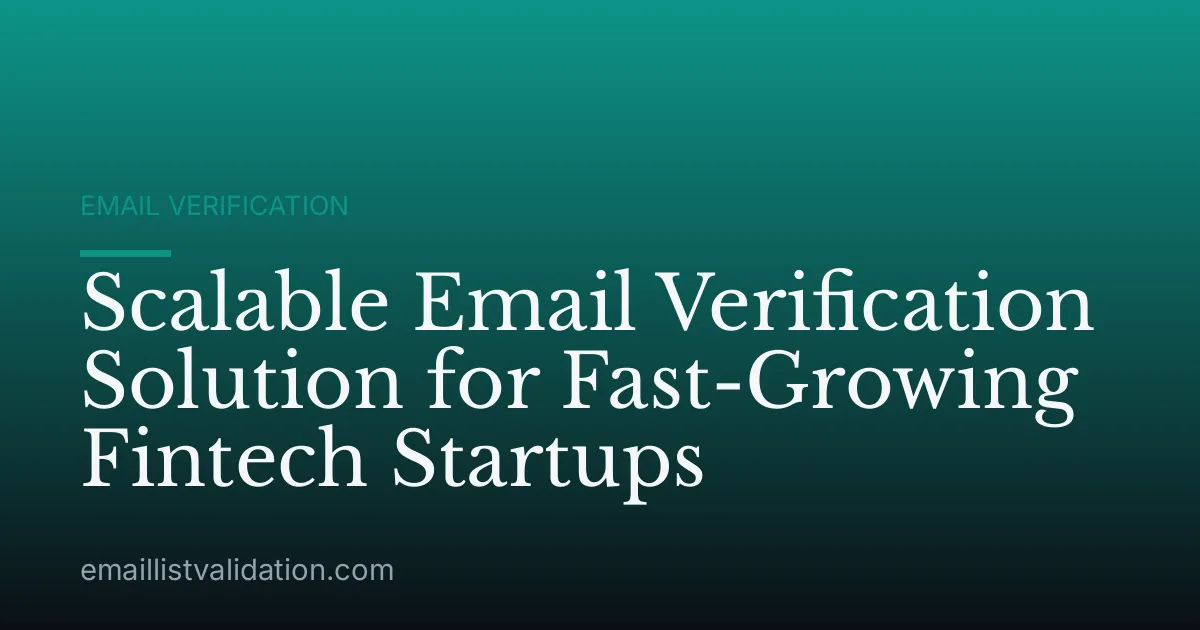 Scalable Email Verification Solution for Fast-Growing Fintech Startups