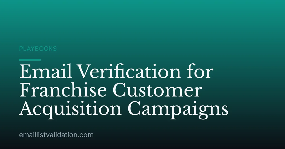 Email Verification for Franchise Customer Acquisition Campaigns