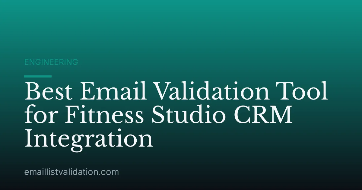 Best Email Validation Tool for Fitness Studio CRM Integration