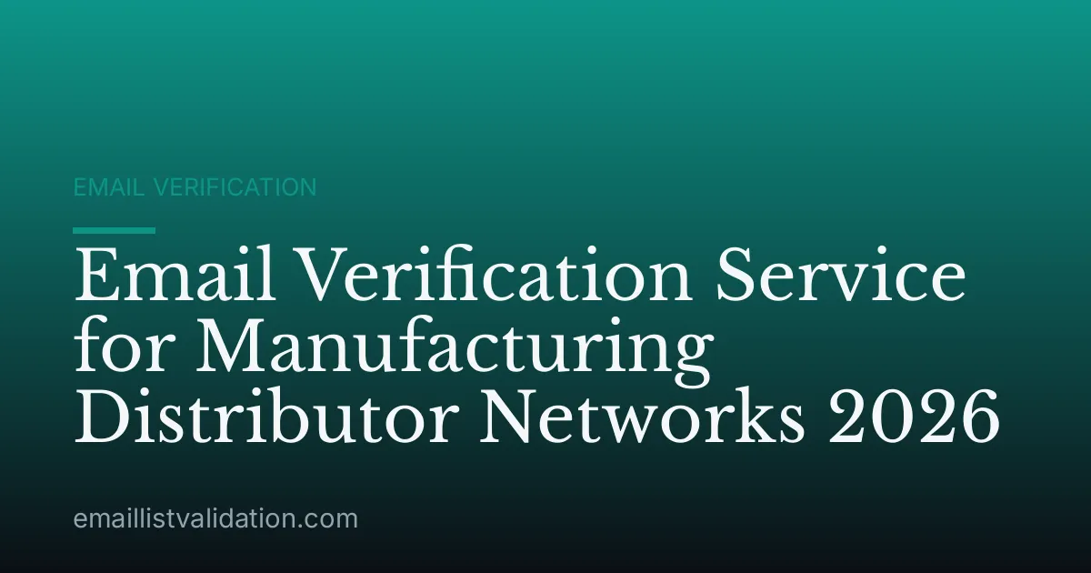 Email Verification Service for Manufacturing Distributor Networks 2026