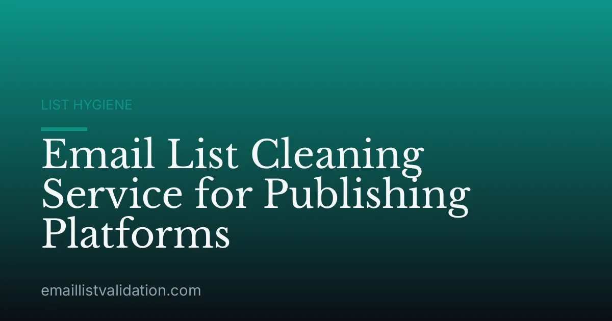 Email List Cleaning Service for Publishing Platforms