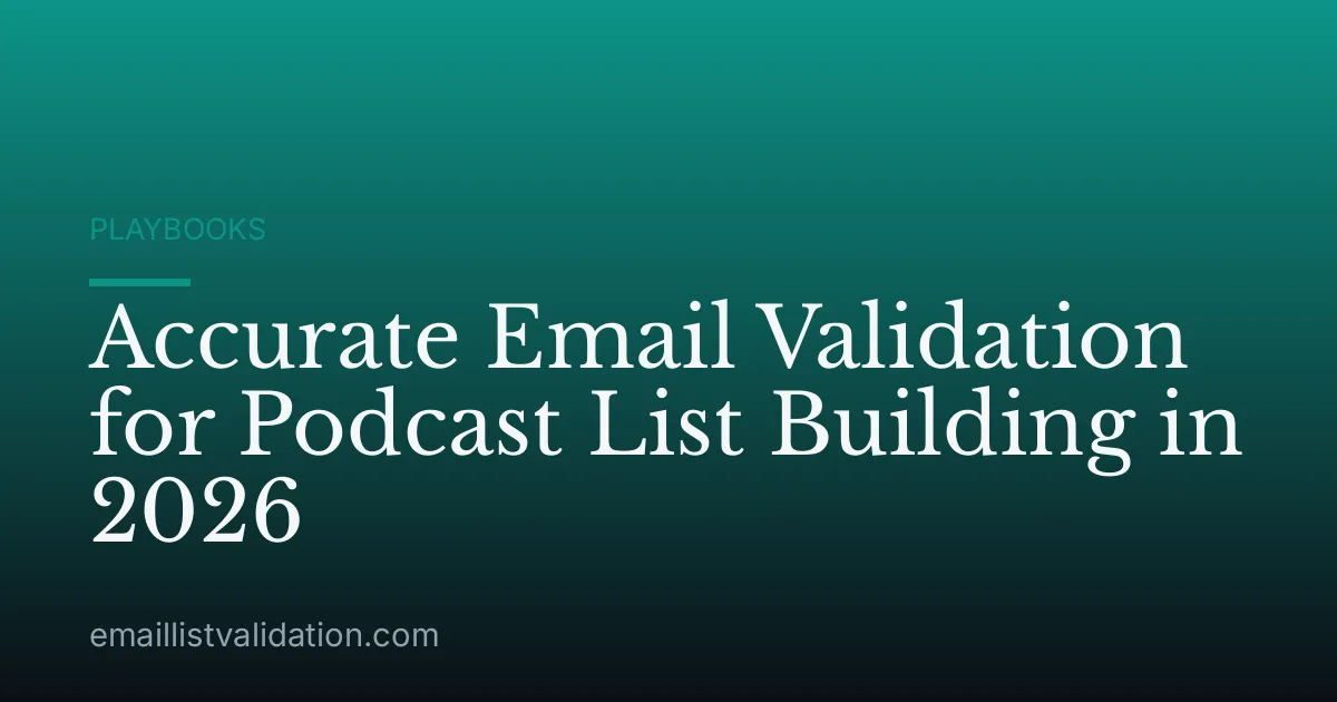 Accurate Email Validation for Podcast List Building in 2026