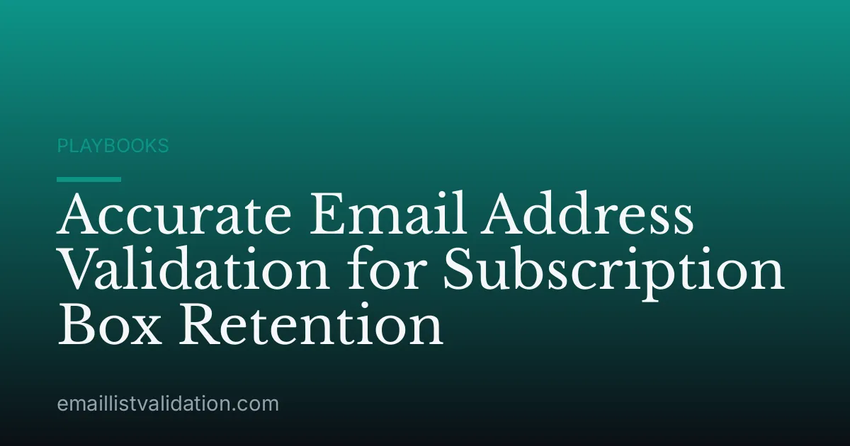 Accurate Email Address Validation for Subscription Box Retention