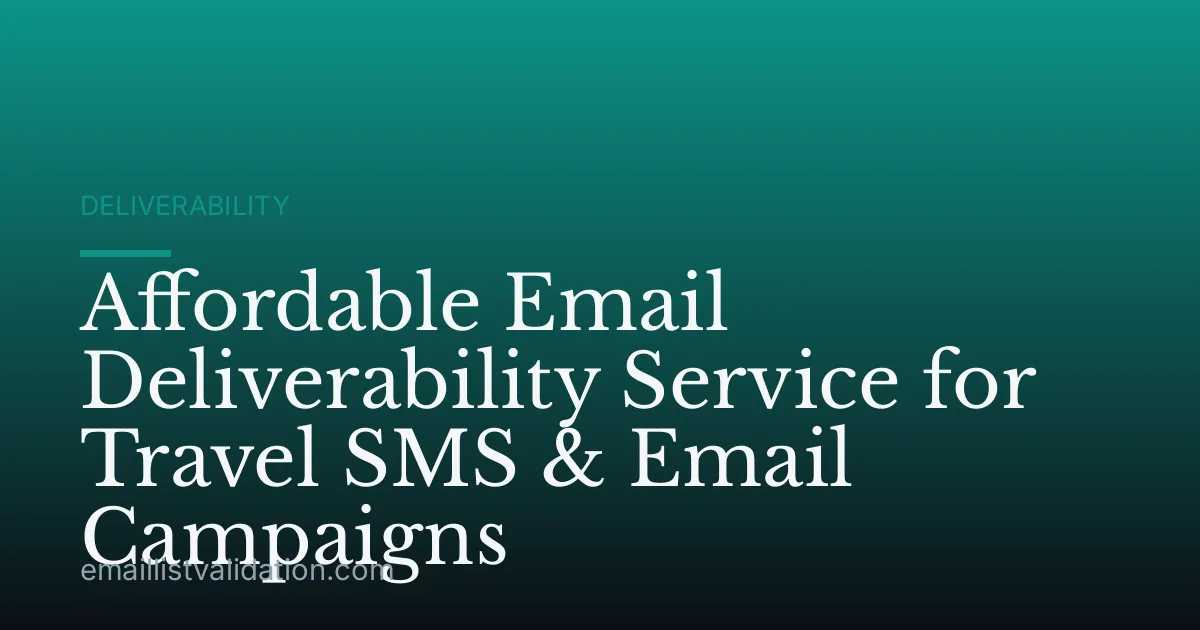 Affordable Email Deliverability Service for Travel SMS & Email Campaigns