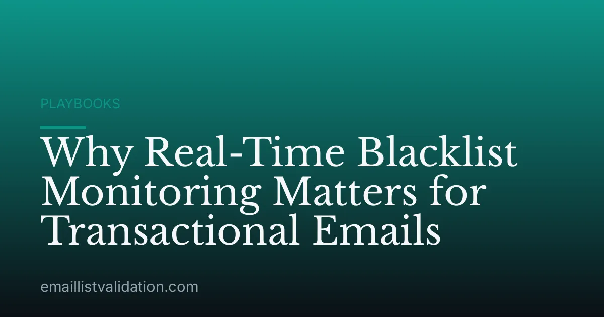 Why Real-Time Blacklist Monitoring Matters for Transactional Emails