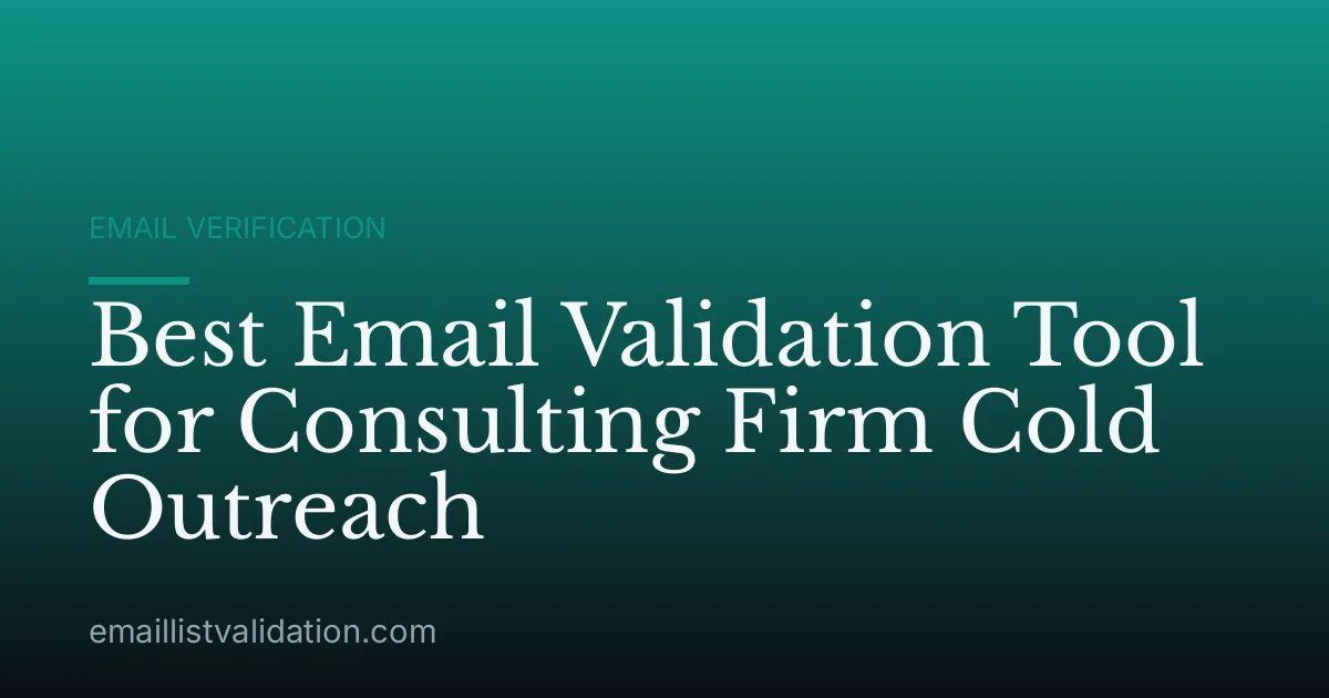 Best Email Validation Tool for Consulting Firm Cold Outreach