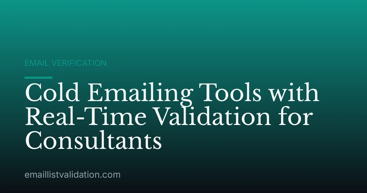 Cold Emailing Tools with Real-Time Validation for Consultants