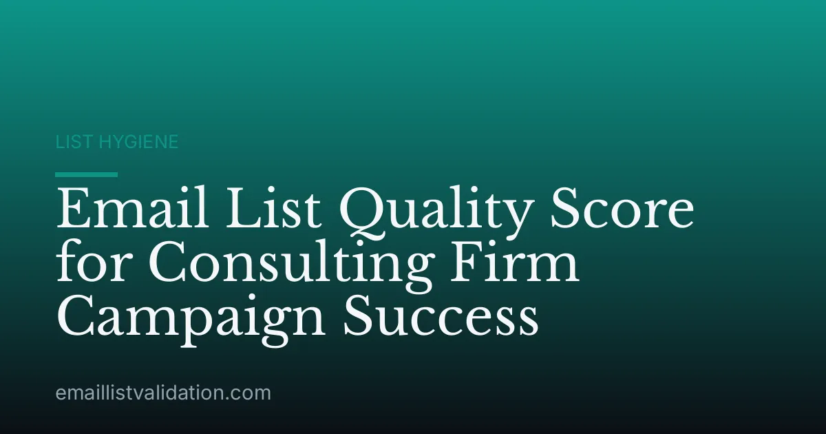 Email List Quality Score for Consulting Firm Campaign Success