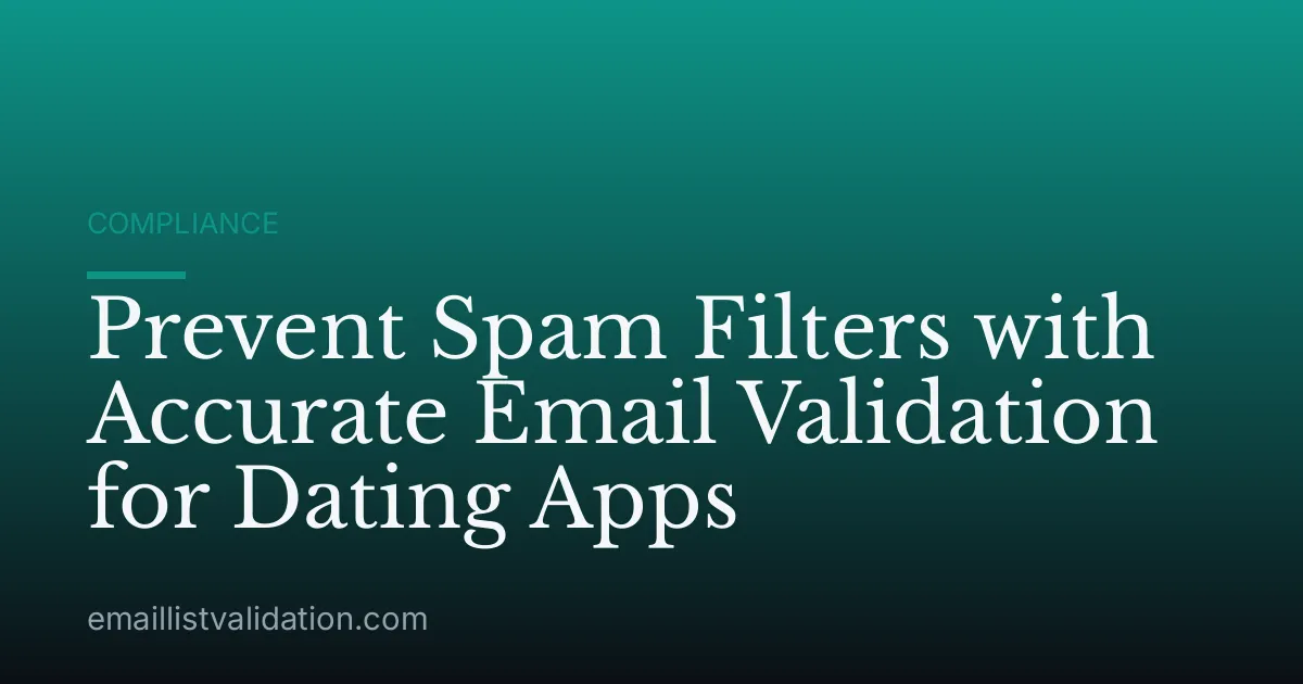 Prevent Spam Filters with Accurate Email Validation for Dating Apps