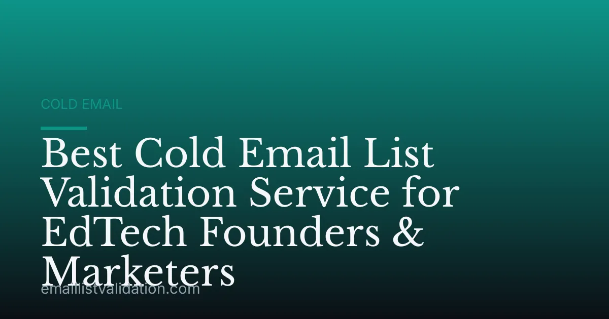Best Cold Email List Validation Service for EdTech Founders & Marketers