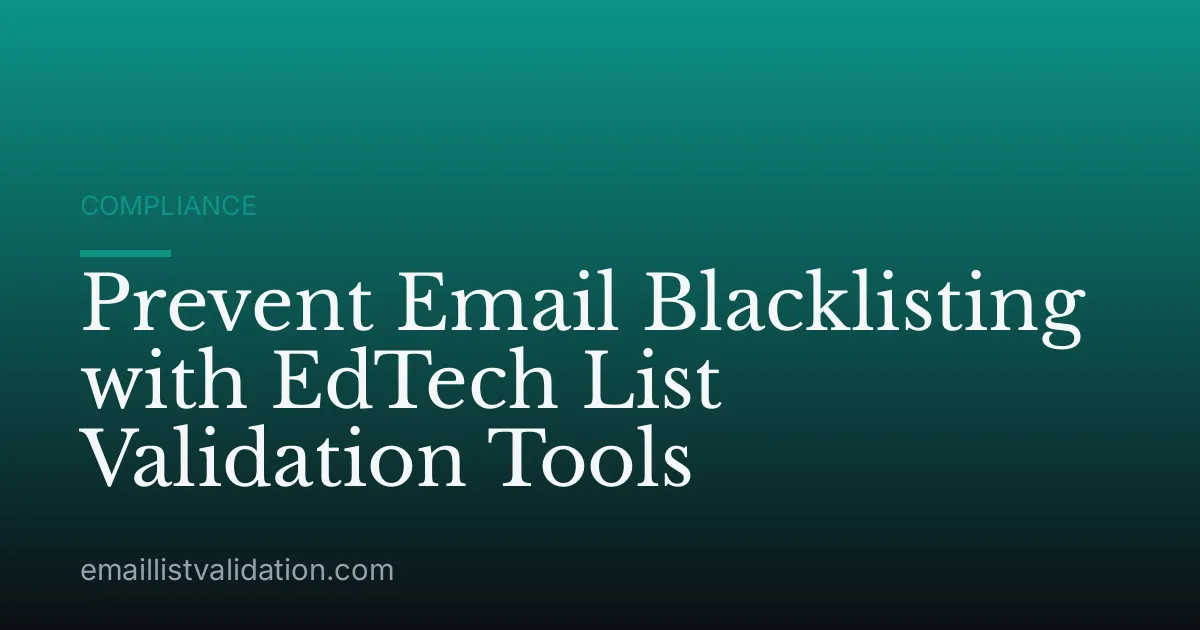 Prevent Email Blacklisting with EdTech List Validation Tools