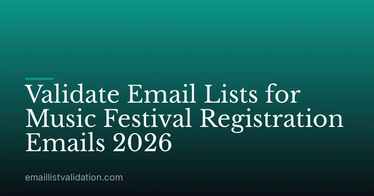 Validate Email Lists for Music Festival Registration Emails 2026