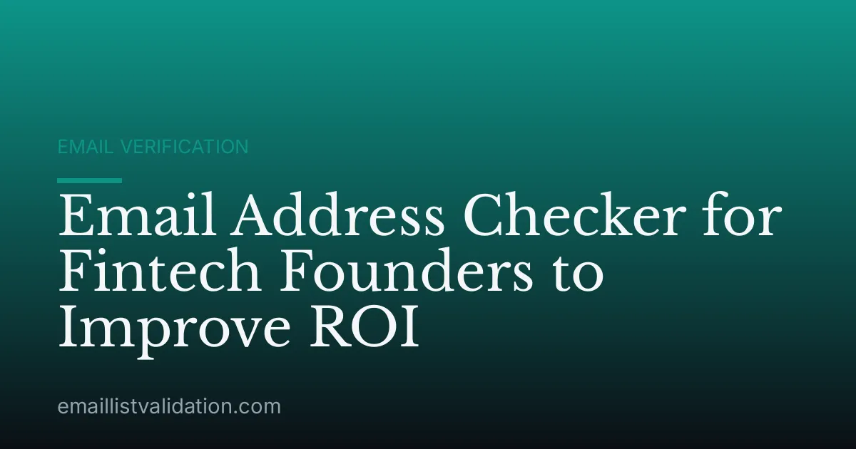 Email Address Checker for Fintech Founders to Improve ROI