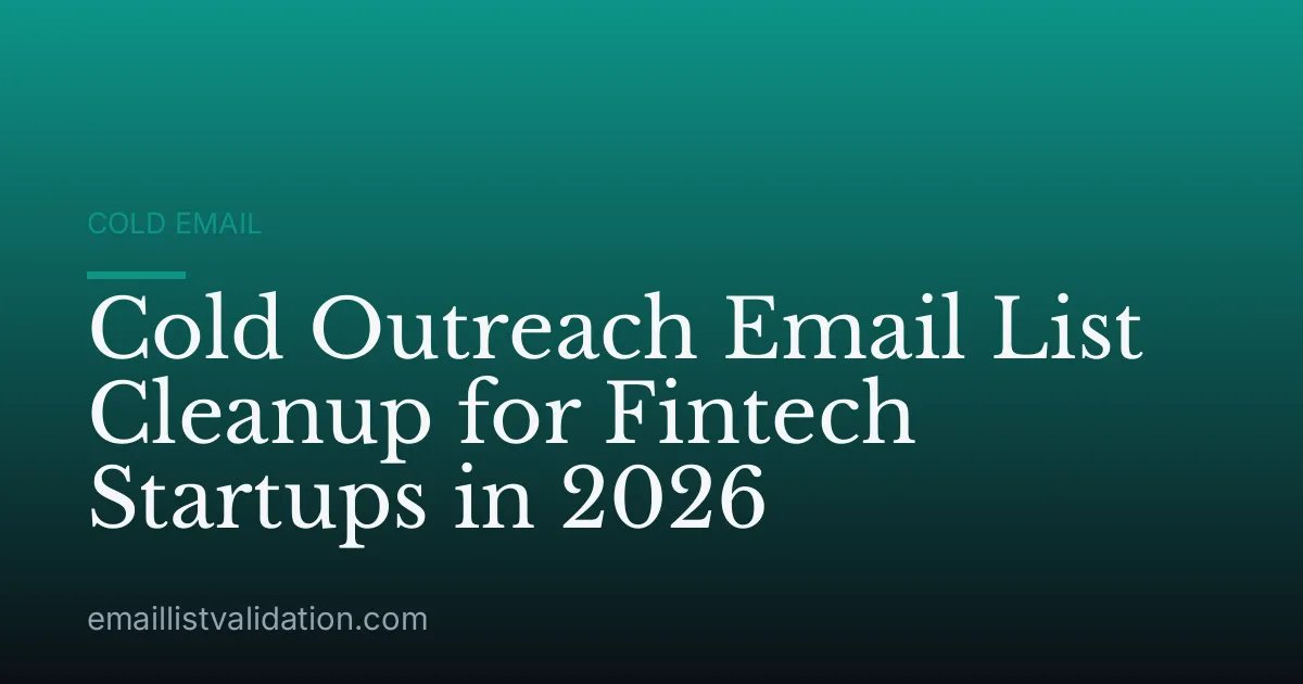 Cold Outreach Email List Cleanup for Fintech Startups in 2026