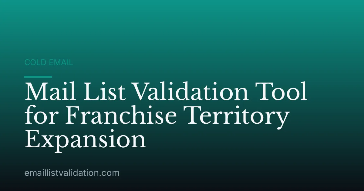 Mail List Validation Tool for Franchise Territory Expansion