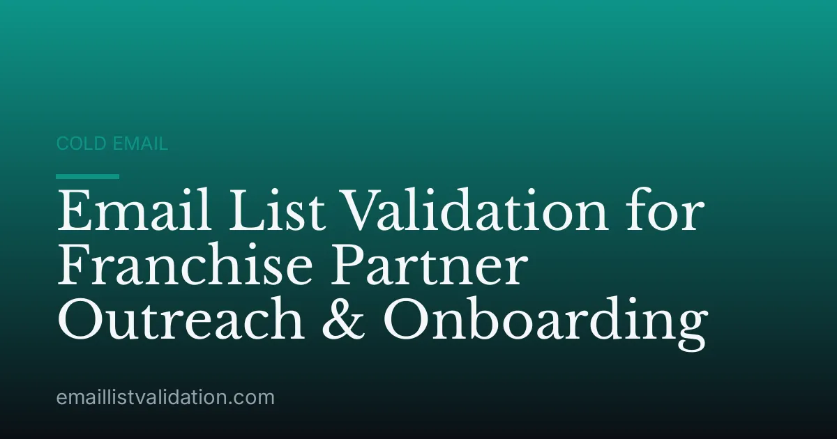 Email List Validation for Franchise Partner Outreach & Onboarding