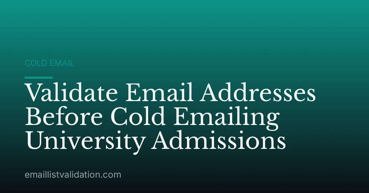 Validate Email Addresses Before Cold Emailing University Admissions