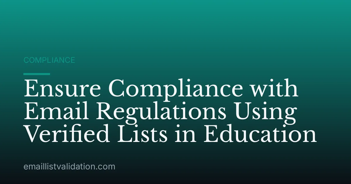 Ensure Compliance with Email Regulations Using Verified Lists in Education