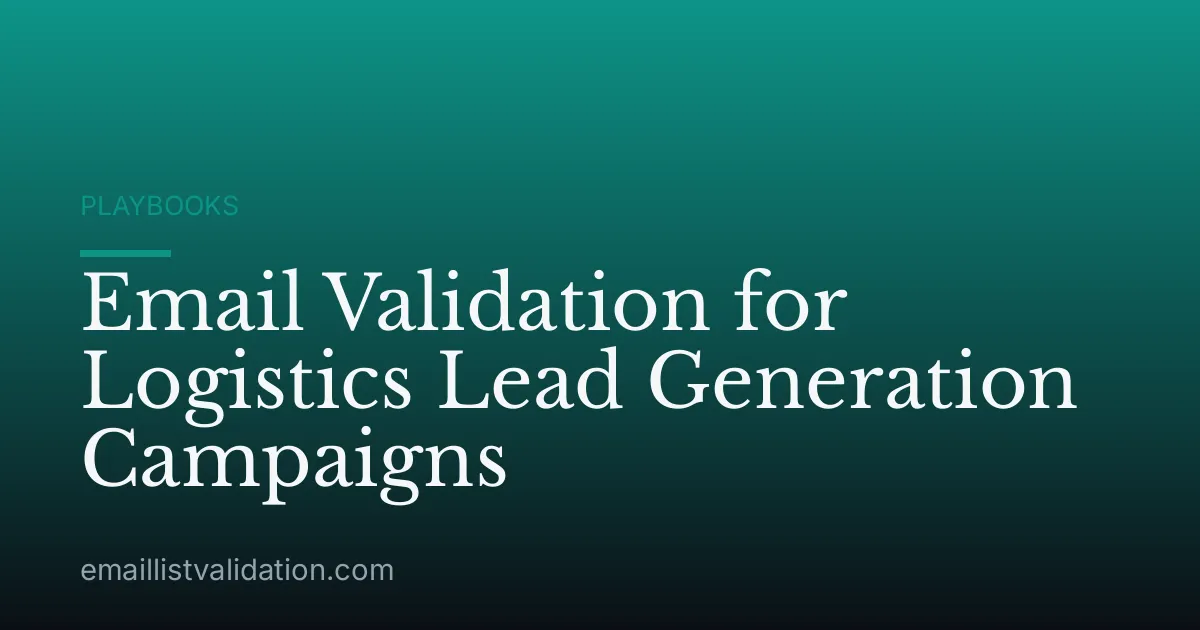 Email Validation for Logistics Lead Generation Campaigns