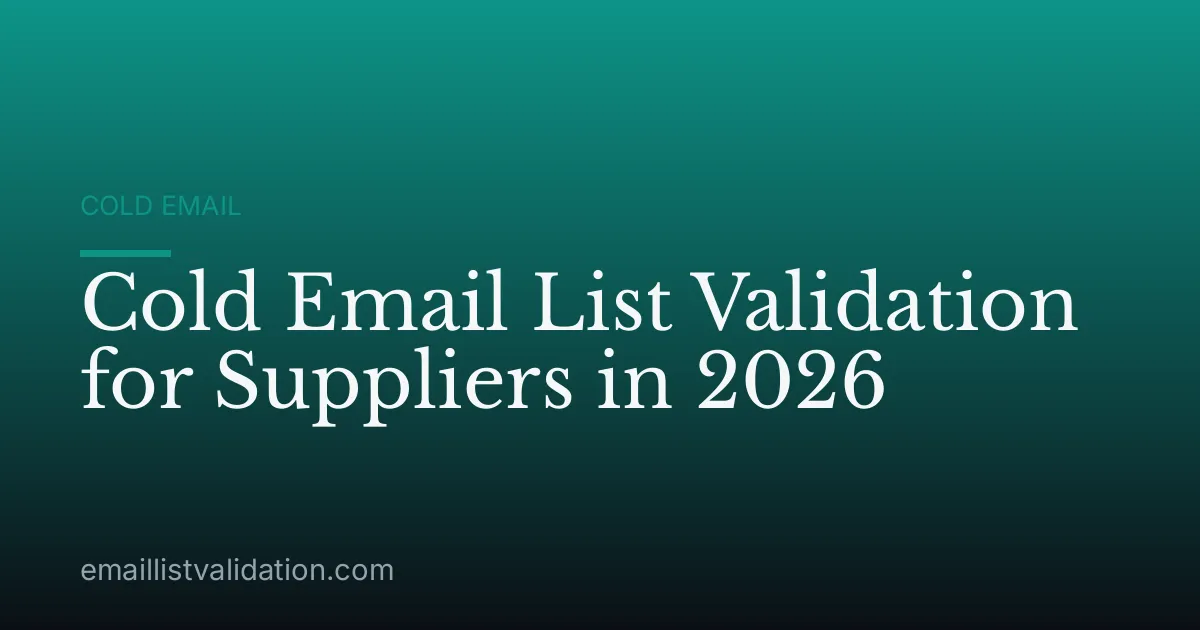Cold Email List Validation for Suppliers in 2026