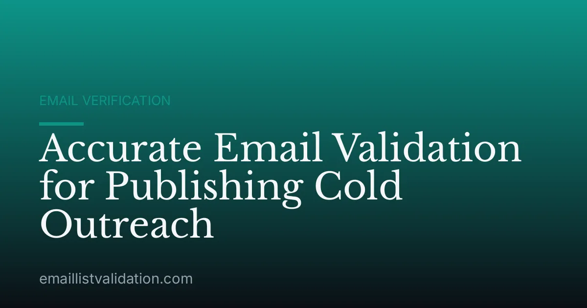 Accurate Email Validation for Publishing Cold Outreach