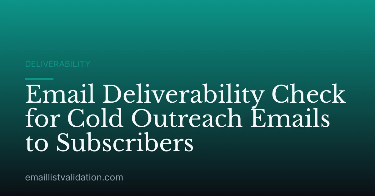 Email Deliverability Check for Cold Outreach Emails to Subscribers