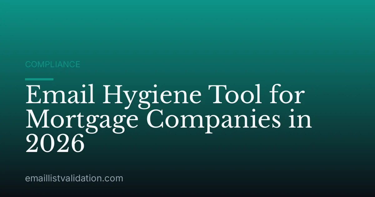 Email Hygiene Tool for Mortgage Companies in 2026