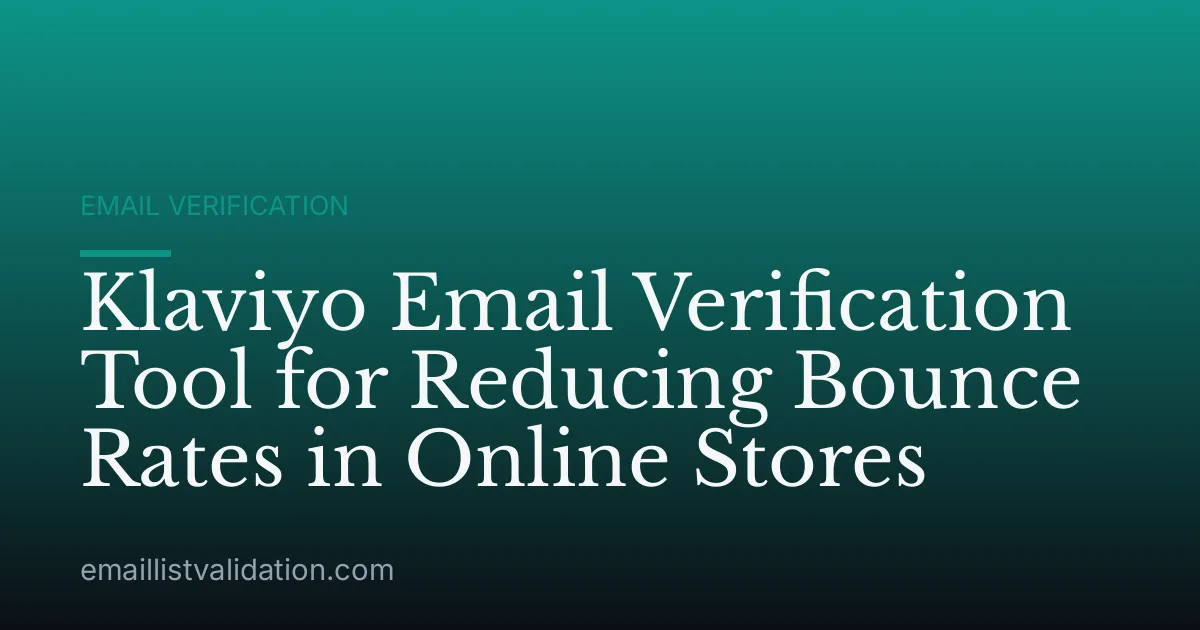 Klaviyo Email Verification Tool for Reducing Bounce Rates in Online Stores