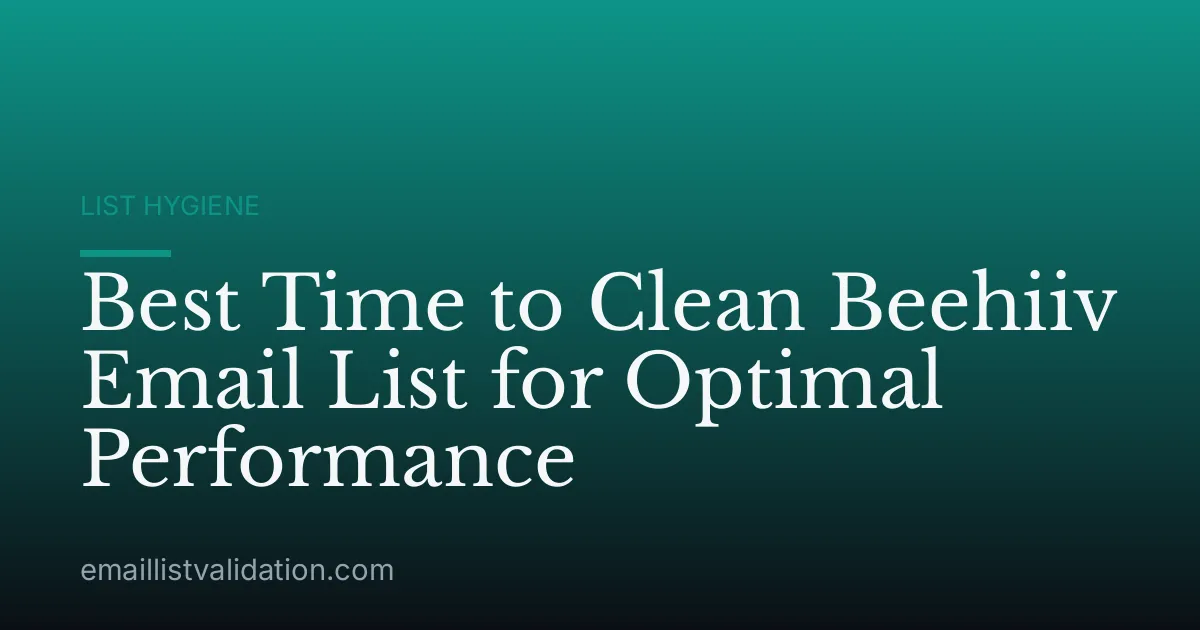Best Time to Clean Beehiiv Email List for Optimal Performance