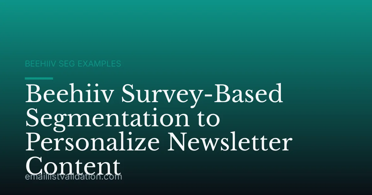 Beehiiv Survey-Based Segmentation to Personalize Newsletter Content