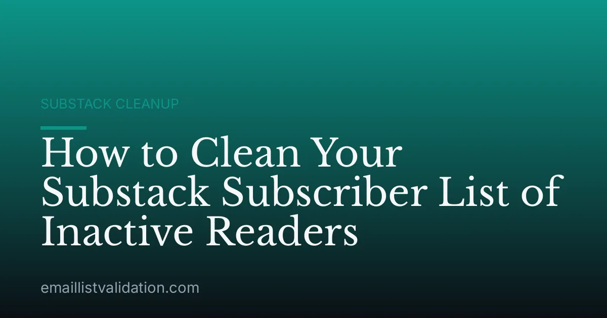 How to Clean Your Substack Subscriber List of Inactive Readers