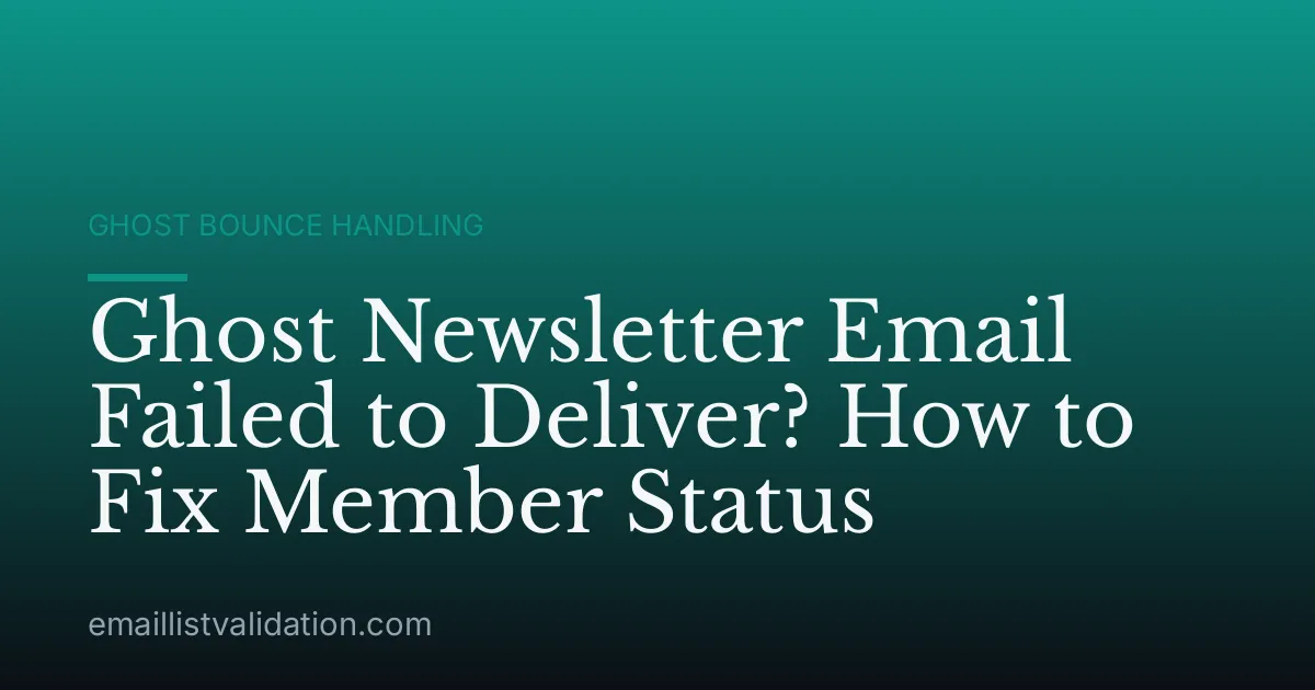Ghost Newsletter Email Failed to Deliver? How to Fix Member Status