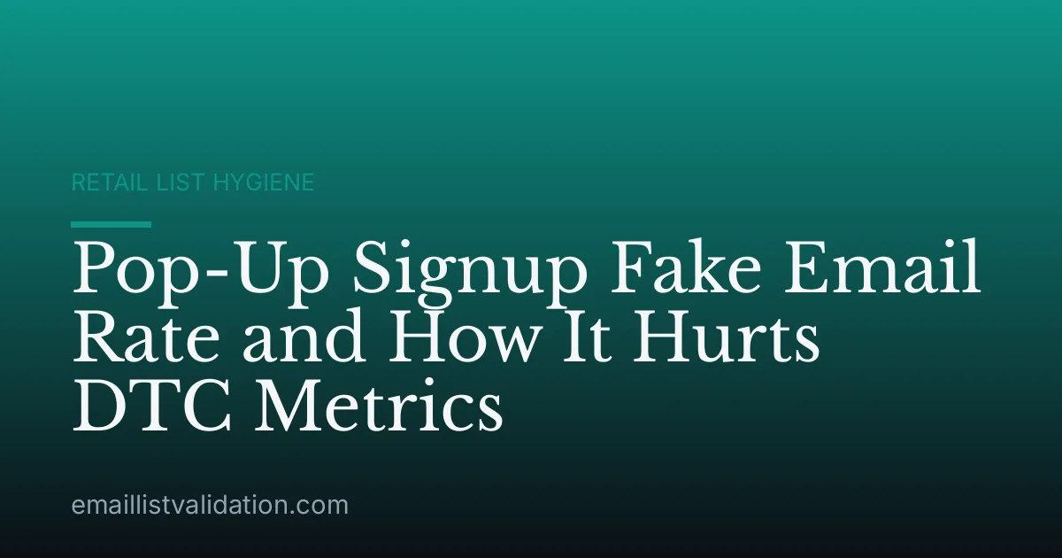 Pop-Up Signup Fake Email Rate and How It Hurts DTC Metrics