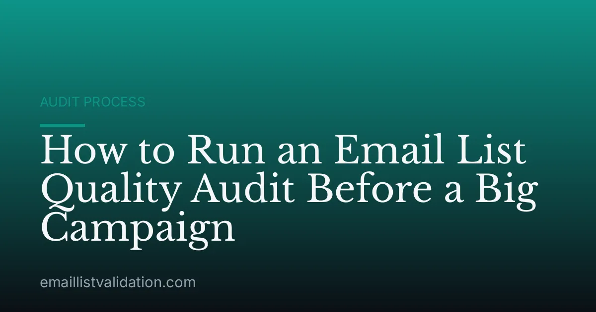 How to Run an Email List Quality Audit Before a Big Campaign