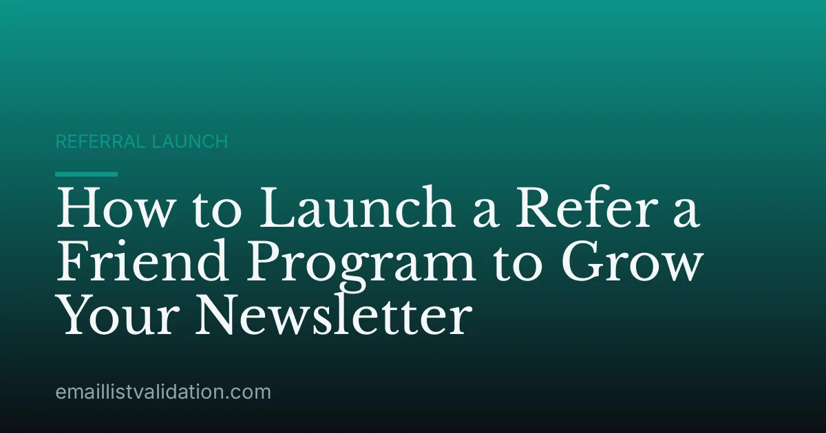 How to Launch a Refer a Friend Program to Grow Your Newsletter