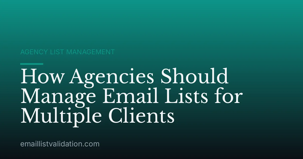 How Agencies Should Manage Email Lists for Multiple Clients