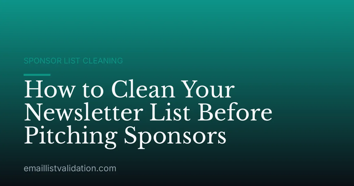 How to Clean Your Newsletter List Before Pitching Sponsors