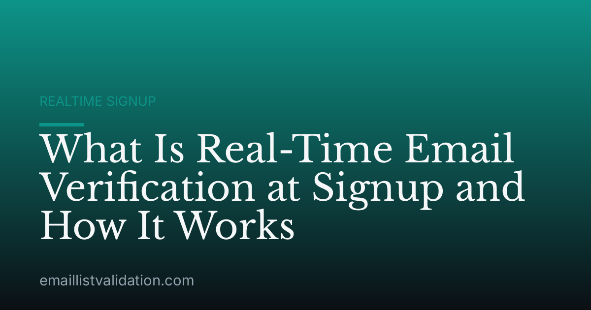 What Is Real-Time Email Verification at Signup and How It Works