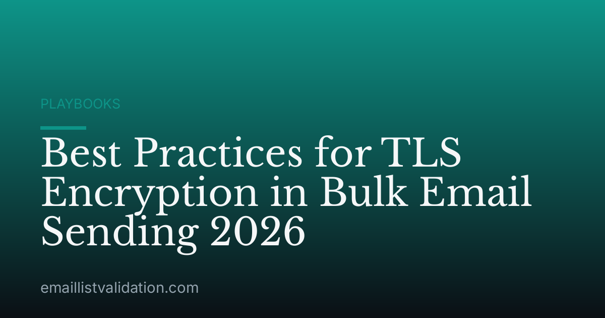 Best Practices for TLS Encryption in Bulk Email Sending 2026