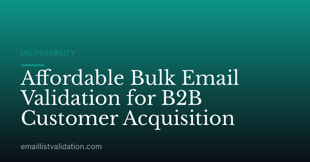 Affordable Bulk Email Validation for B2B Customer Acquisition