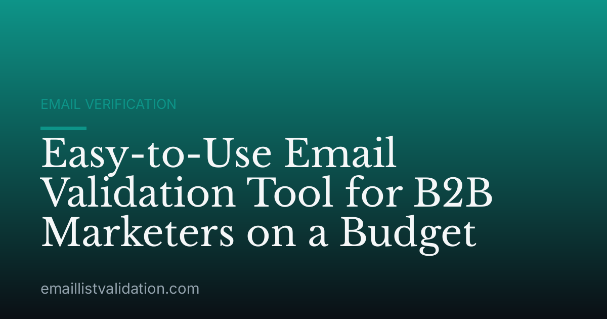 Easy-to-Use Email Validation Tool for B2B Marketers on a Budget