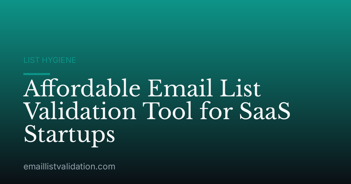 Affordable Email List Validation Tool for SaaS Startups