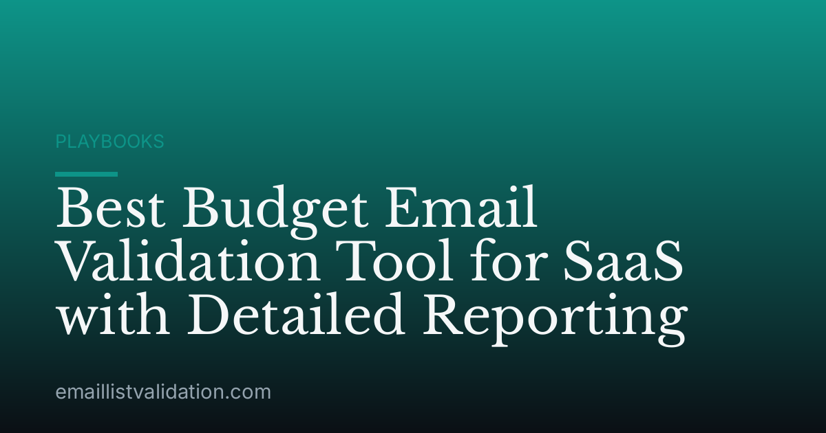 Best Budget Email Validation Tool for SaaS with Detailed Reporting